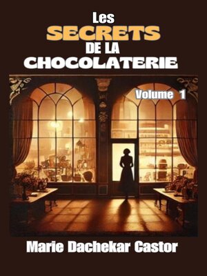 cover image of Les secrets de la chocolaterie